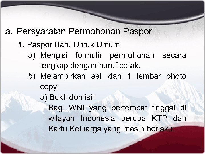 a. Persyaratan Permohonan Paspor 1. Paspor Baru Untuk Umum a) Mengisi formulir permohonan secara