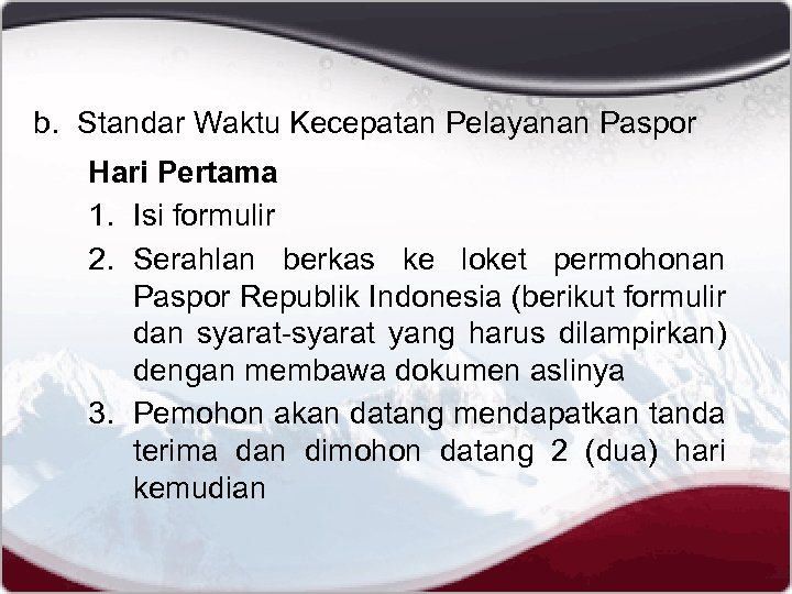b. Standar Waktu Kecepatan Pelayanan Paspor Hari Pertama 1. Isi formulir 2. Serahlan berkas