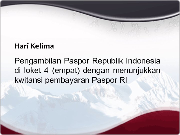 Hari Kelima Pengambilan Paspor Republik Indonesia di loket 4 (empat) dengan menunjukkan kwitansi pembayaran