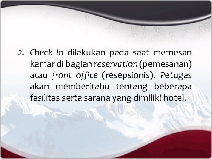 2. Check In dilakukan pada saat memesan kamar di bagian reservation (pemesanan) atau front