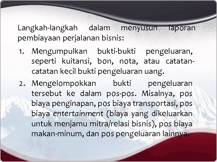 Langkah-langkah dalam menyusun pembiayaan perjalanan bisnis: laporan 1. Mengumpulkan bukti-bukti pengeluaran, seperti kuitansi, bon,