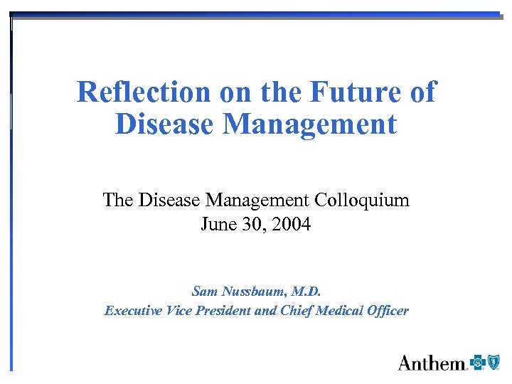 Reflection on the Future of Disease Management The Disease Management Colloquium June 30, 2004