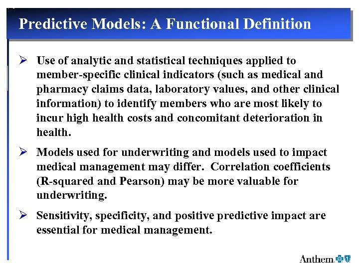 Predictive Models: A Functional Definition Ø Use of analytic and statistical techniques applied to