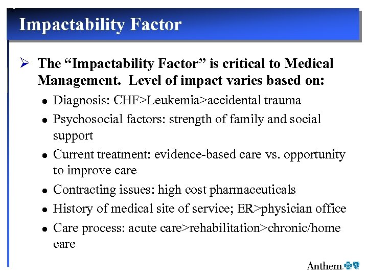 Impactability Factor Ø The “Impactability Factor” is critical to Medical Management. Level of impact