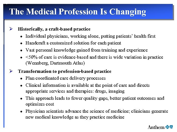 The Medical Profession Is Changing Ø Historically, a craft-based practice l Individual physicians, working