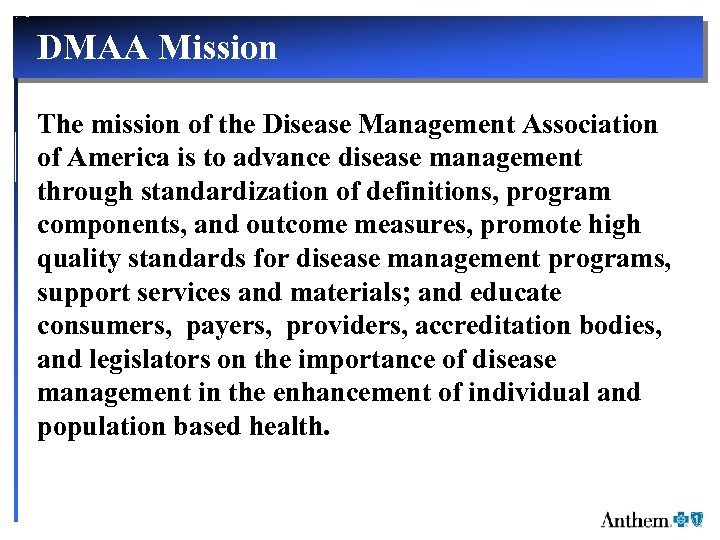 DMAA Mission The mission of the Disease Management Association of America is to advance