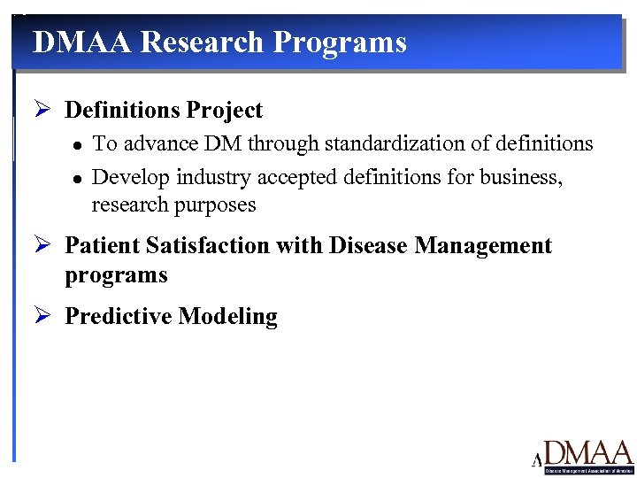 DMAA Research Programs Ø Definitions Project l l To advance DM through standardization of