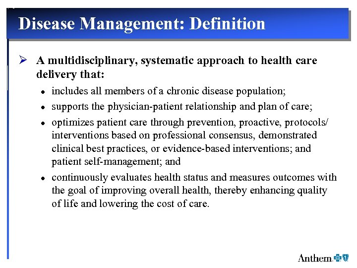 Disease Management: Definition Ø A multidisciplinary, systematic approach to health care delivery that: l