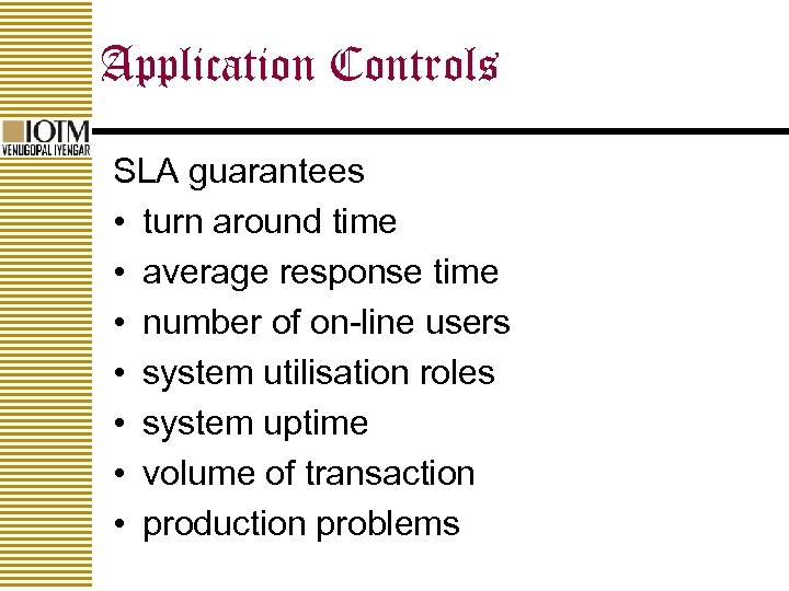 Application Controls SLA guarantees • turn around time • average response time • number