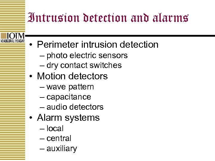Intrusion detection and alarms • Perimeter intrusion detection – photo electric sensors – dry