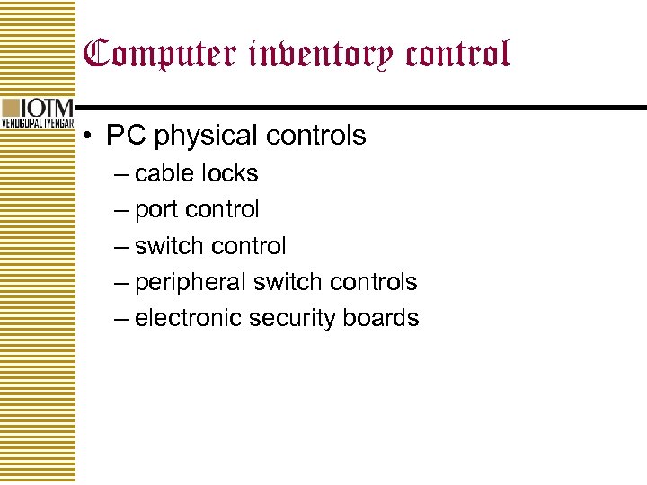 Computer inventory control • PC physical controls – cable locks – port control –