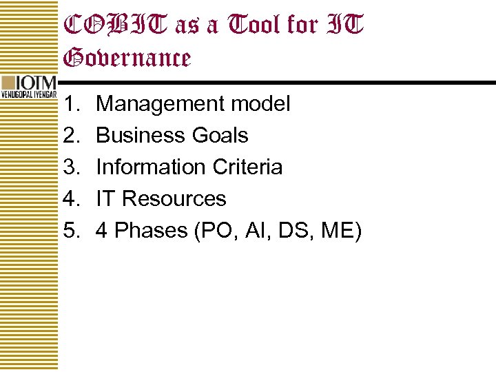 COBIT as a Tool for IT Governance 1. 2. 3. 4. 5. Management model