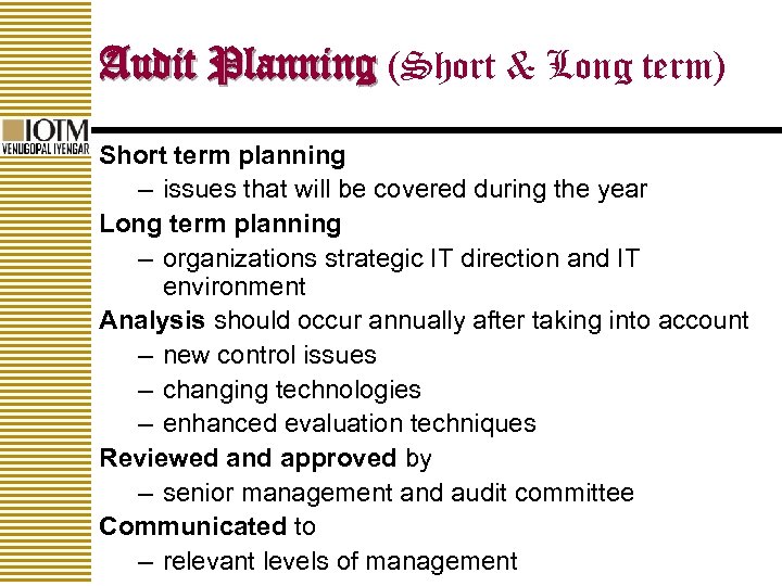 Audit Planning (Short & Long term) Short term planning – issues that will be