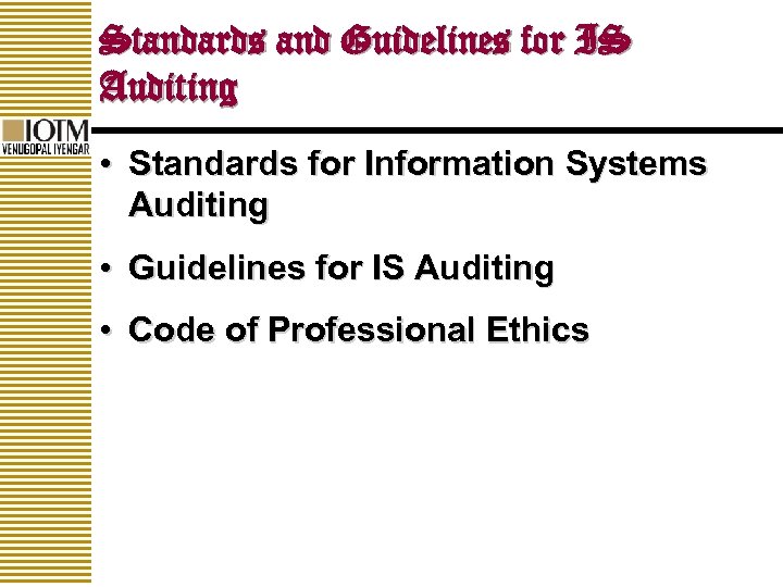 Standards and Guidelines for IS Auditing • Standards for Information Systems Auditing • Guidelines