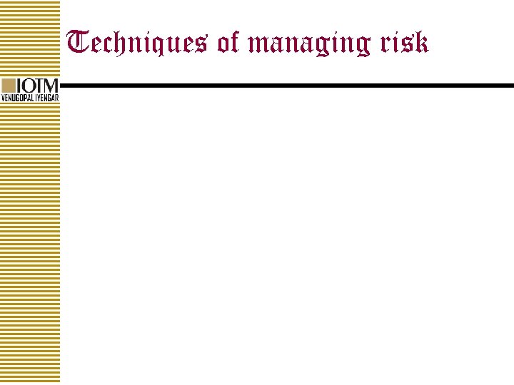 Techniques of managing risk 
