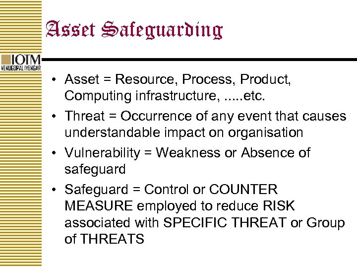 Asset Safeguarding • Asset = Resource, Process, Product, Computing infrastructure, . . . etc.