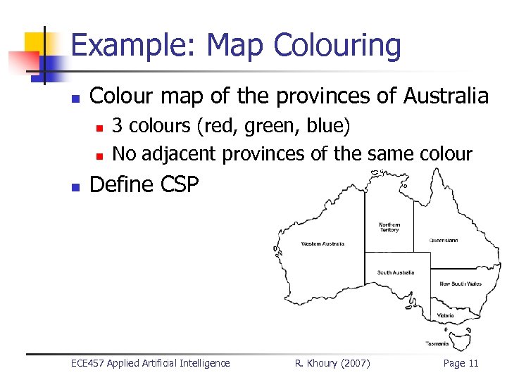 Example: Map Colouring n Colour map of the provinces of Australia n n n