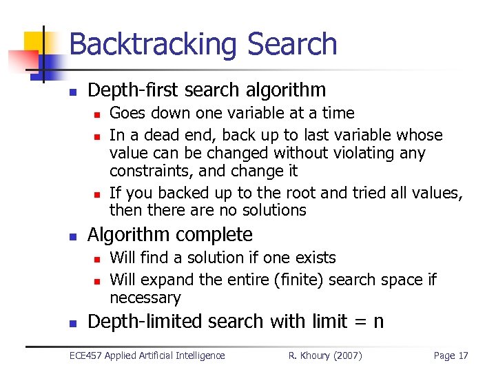 Backtracking Search n Depth-first search algorithm n n Algorithm complete n n n Goes