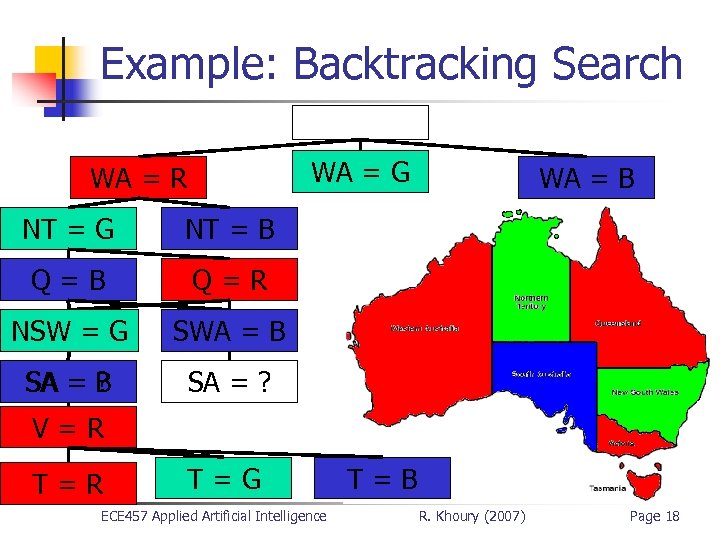 Example: Backtracking Search WA = G WA = R NT = G NT =