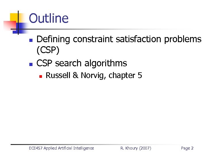 Outline n n Defining constraint satisfaction problems (CSP) CSP search algorithms n Russell &