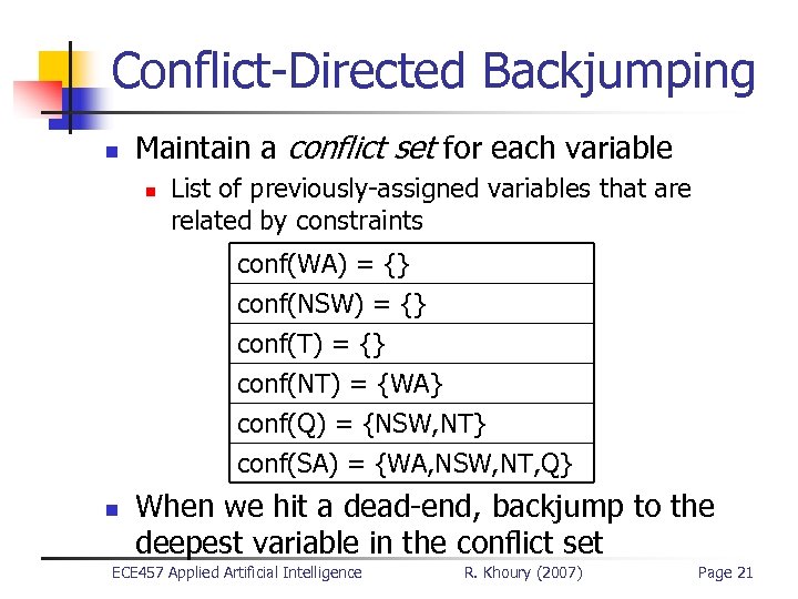 Conflict-Directed Backjumping n Maintain a conflict set for each variable n List of previously-assigned