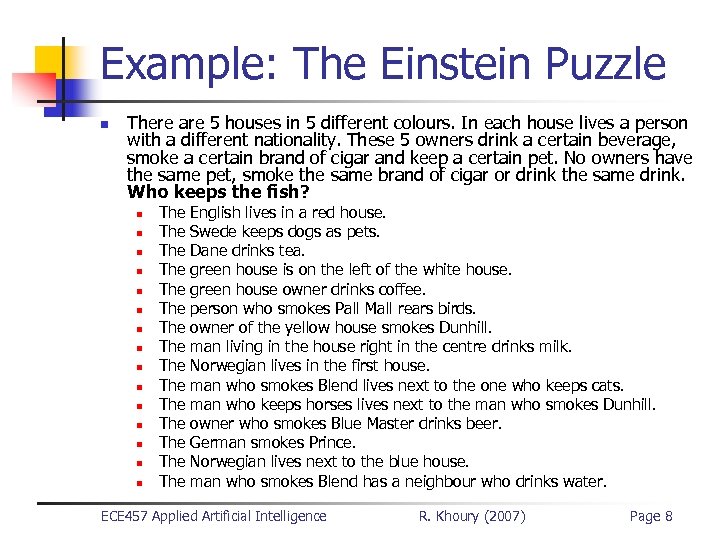 Example: The Einstein Puzzle n There are 5 houses in 5 different colours. In