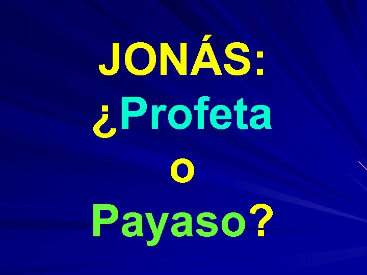 JONÁS: ¿Profeta o Payaso? 