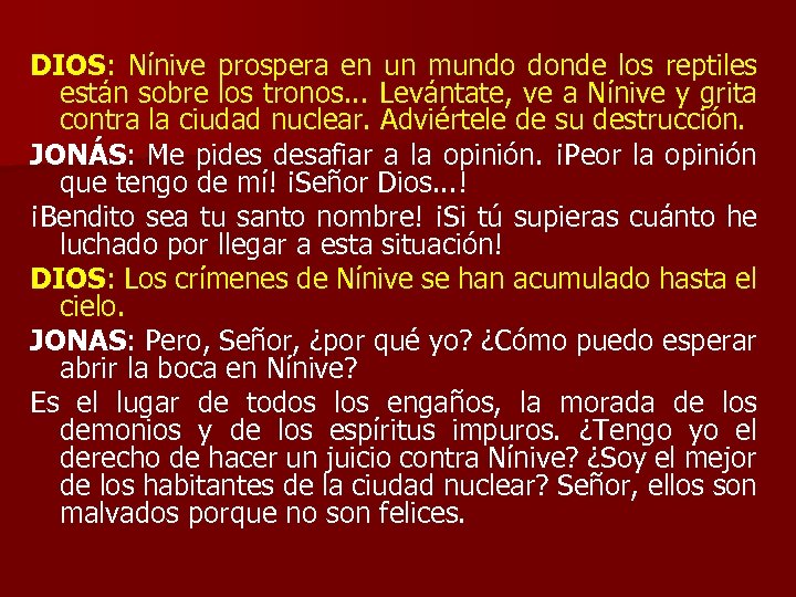 DIOS: Nínive prospera en un mundo donde los reptiles están sobre los tronos. .