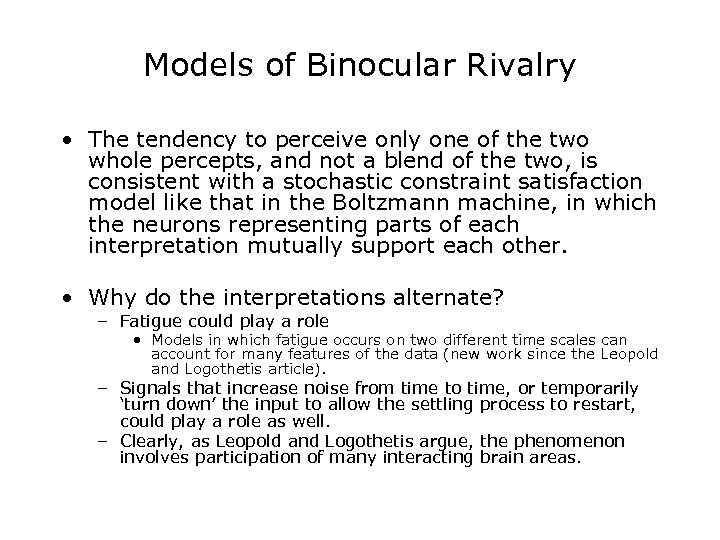 Models of Binocular Rivalry • The tendency to perceive only one of the two