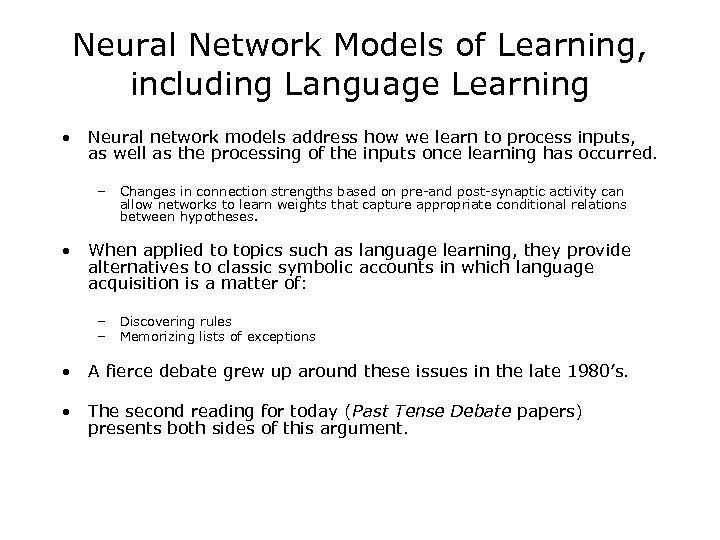 Neural Network Models of Learning, including Language Learning • Neural network models address how