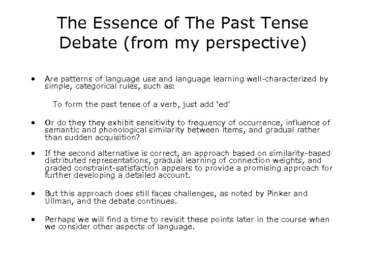 The Essence of The Past Tense Debate (from my perspective) • Are patterns of