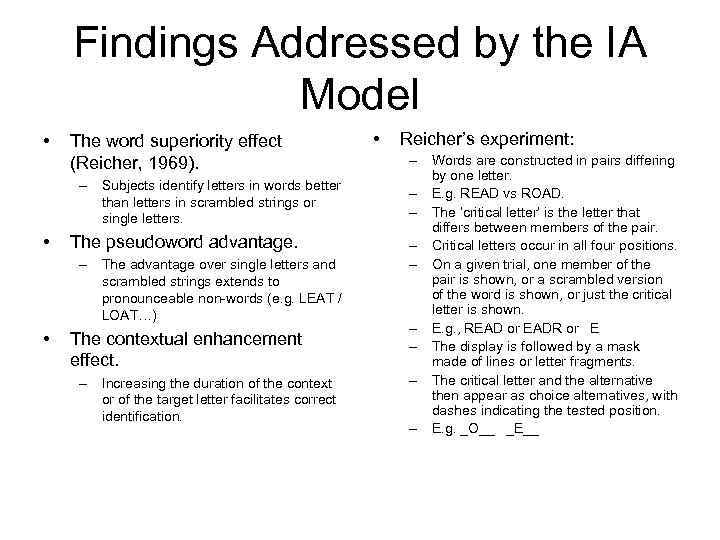 Findings Addressed by the IA Model • The word superiority effect (Reicher, 1969). –