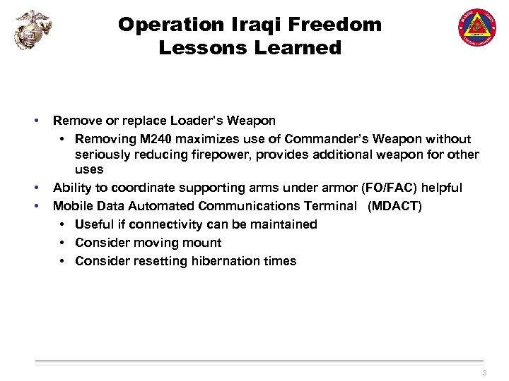Operation Iraqi Freedom Lessons Learned • • • Remove or replace Loader’s Weapon •