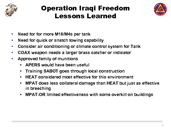 Operation Iraqi Freedom Lessons Learned • • • Need for more M 16/M 4