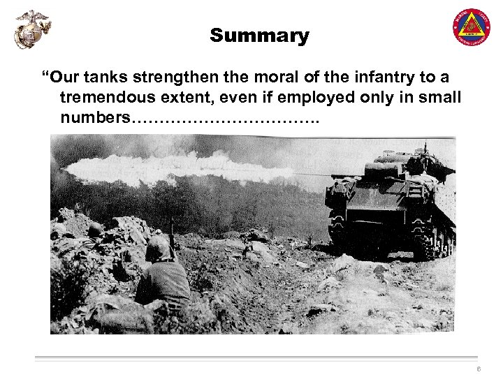 Summary “Our tanks strengthen the moral of the infantry to a tremendous extent, even