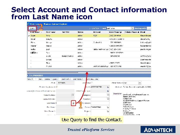 Select Account and Contact information from Last Name icon Use Query to find the