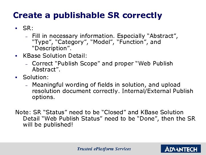 Create a publishable SR correctly SR: – Fill in necessary information. Especially “Abstract”, “Type”,