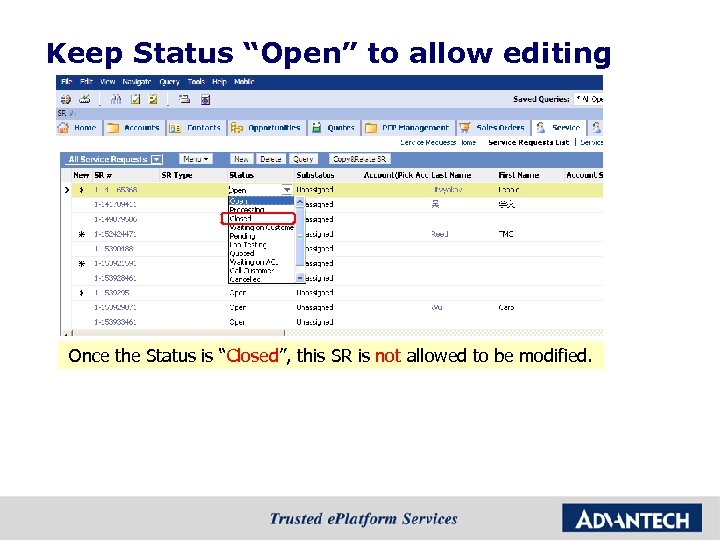 Keep Status “Open” to allow editing Once the Status is “Closed”, this SR is