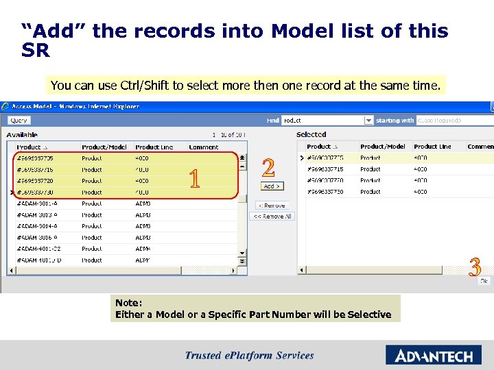 “Add” the records into Model list of this SR You can use Ctrl/Shift to