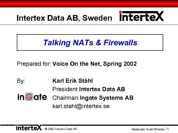 Intertex Data AB, Sweden Talking NATs & Firewalls Prepared for: Voice On the Net,