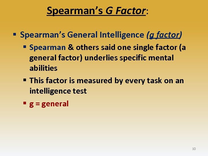 Spearman’s G Factor: § Spearman’s General Intelligence (g factor) § Spearman & others said