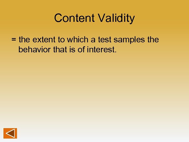 Content Validity = the extent to which a test samples the behavior that is