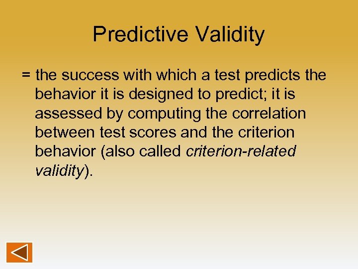 Predictive Validity = the success with which a test predicts the behavior it is