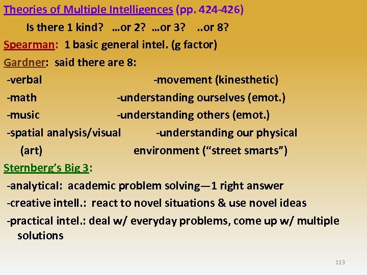 Theories of Multiple Intelligences (pp. 424 -426) Is there 1 kind? …or 2? …or