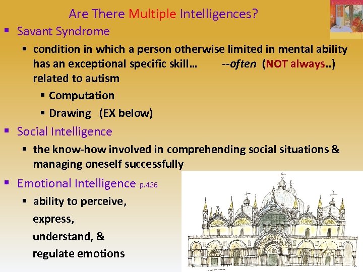 Are There Multiple Intelligences? § Savant Syndrome § condition in which a person otherwise