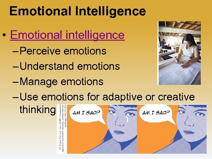 Emotional Intelligence • Emotional intelligence – Perceive emotions – Understand emotions – Manage emotions