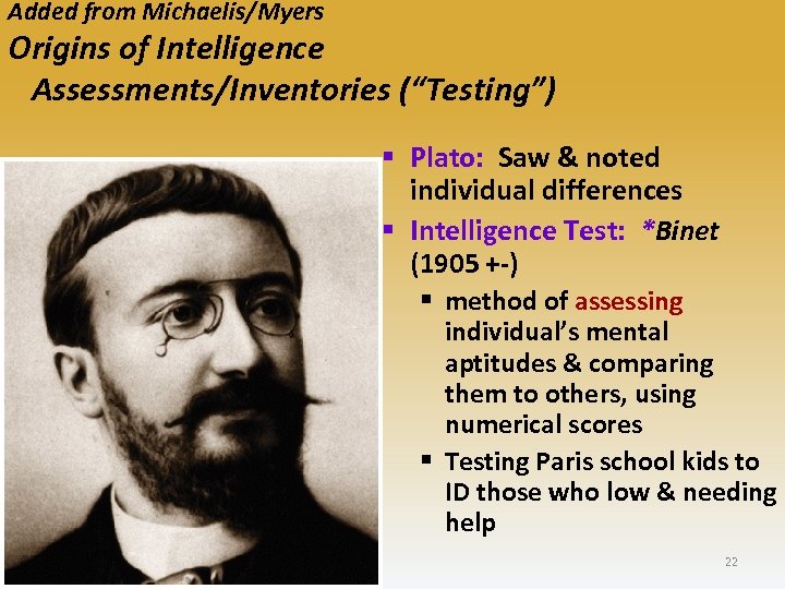 Added from Michaelis/Myers Origins of Intelligence Assessments/Inventories (“Testing”) § Plato: Saw & noted individual