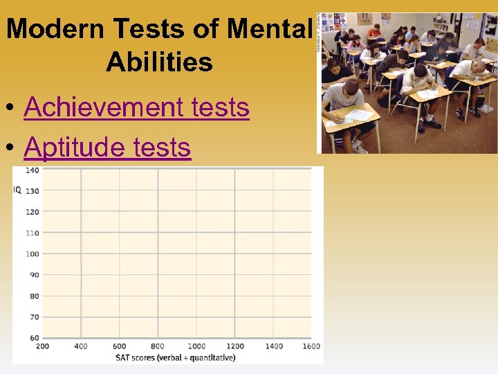 Modern Tests of Mental Abilities • Achievement tests • Aptitude tests 