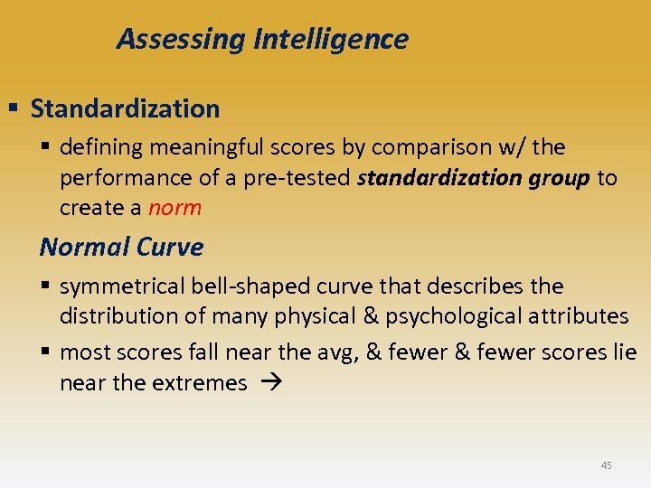 Assessing Intelligence § Standardization § defining meaningful scores by comparison w/ the performance of