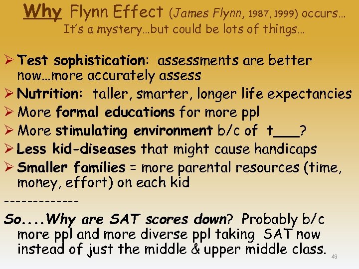 Why Flynn Effect (James Flynn, 1987, 1999) occurs… It’s a mystery…but could be lots